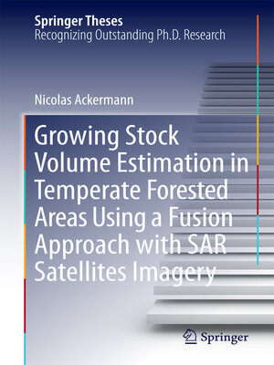 cover image of Growing Stock Volume Estimation in Temperate Forested Areas Using a Fusion Approach with SAR Satellites Imagery